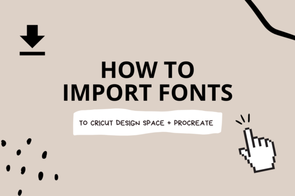 Mastering Font Imports for Procreate & Cricut Design Space