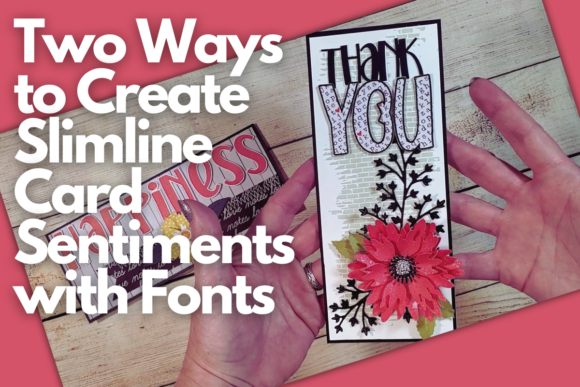 Mastering Slimline Card Sentiments with Two Font Techniques